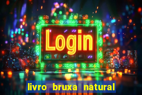 livro bruxa natural pdf gratis